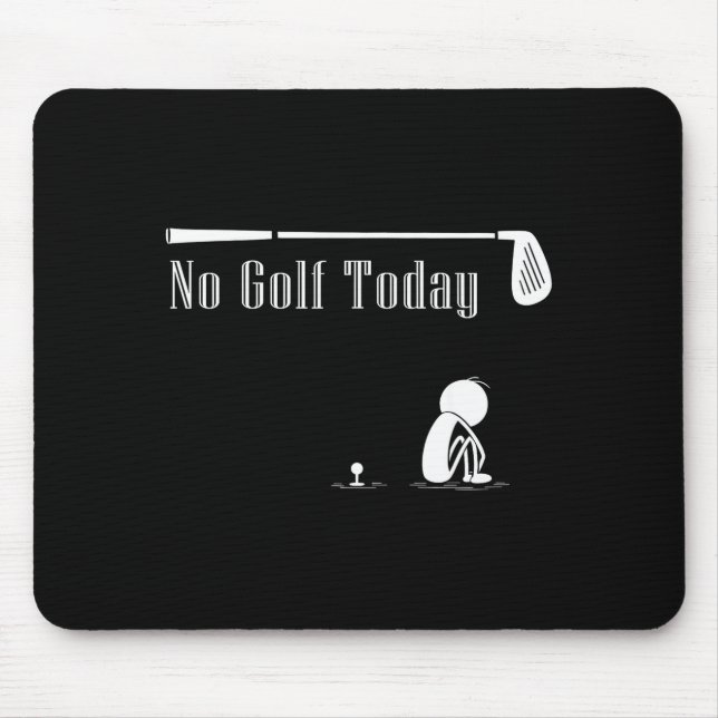 No Golf Today Funny Sad Stickman Golf Lover Golfer Mouse Mat (Front)