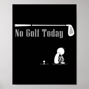 No Golf Today Funny Sad Stickman Golf Lover Golfer Poster
