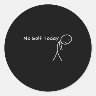 No Golf Today Funny Sad Stickman Golfer Golfers Me Classic Round Sticker