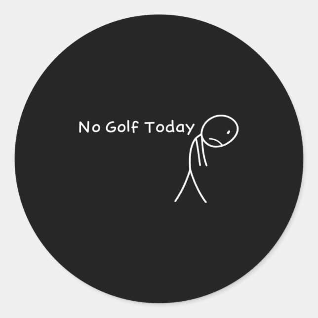 No Golf Today Funny Sad Stickman Golfer Golfers Me Classic Round Sticker (Front)