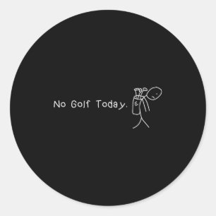 No Golf Today Funny Sad Stickman Golfer Golfers Me Classic Round Sticker