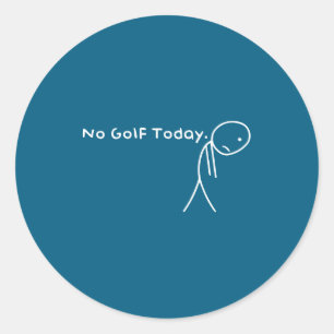 No Golf Today Funny Sad Stickman Golfer Golfers Me Classic Round Sticker