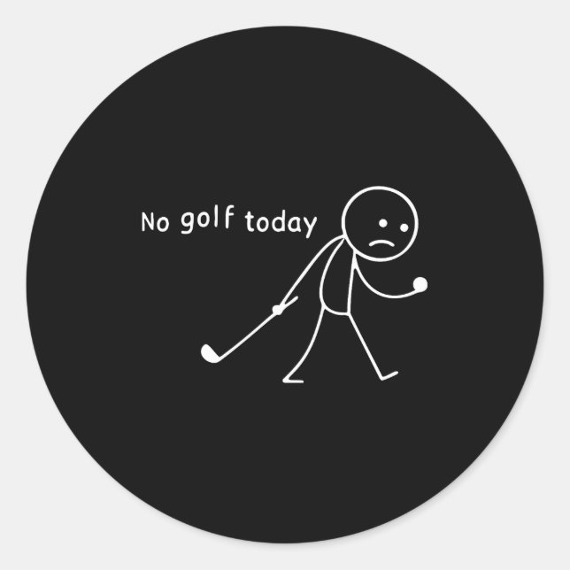 No Golf Today Funny Sad Stickman Golfer Golfers Me Classic Round Sticker (Front)