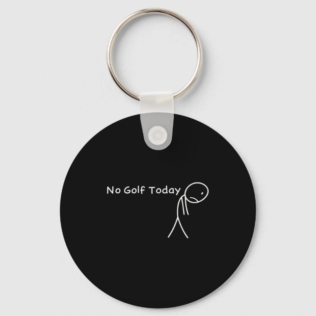 No Golf Today Funny Sad Stickman Golfer Golfers Me Key Ring (Front)