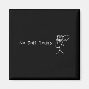 No Golf Today Funny Sad Stickman Golfer Golfers Me Magnet
