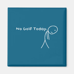 No Golf Today Funny Sad Stickman Golfer Golfers Me Magnet
