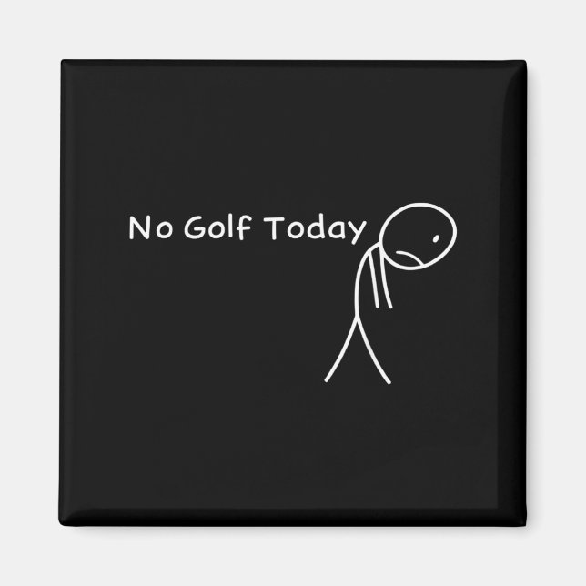 No Golf Today Funny Sad Stickman Golfer Golfers Me Magnet (Front)
