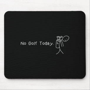 No Golf Today Funny Sad Stickman Golfer Golfers Me Mouse Mat