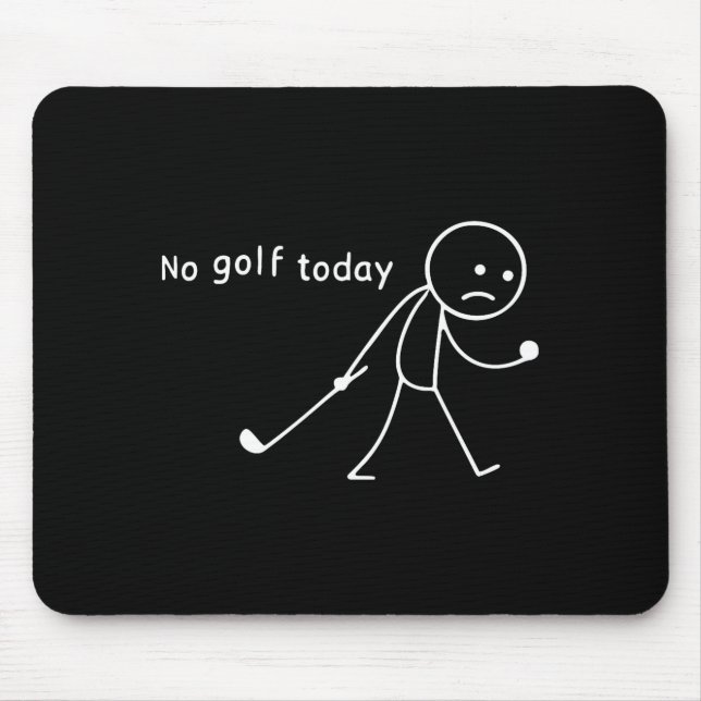 No Golf Today Funny Sad Stickman Golfer Golfers Me Mouse Mat (Front)