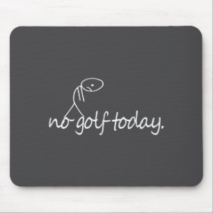 No Golf Today Funny Sad Stickman Golfer Golfers Me Mouse Mat
