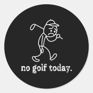 No Golf Today Funny Sad Stickman Golfer Humor Golf Classic Round Sticker