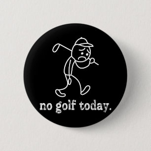 No Golf Today Funny Sad Stickman Golfer Humour Gol 6 Cm Round Badge