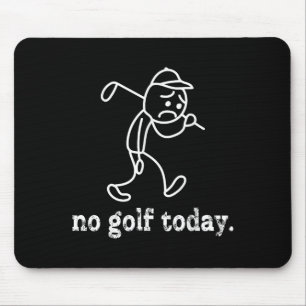 No Golf Today Funny Sad Stickman Golfer Humour Gol Mouse Mat