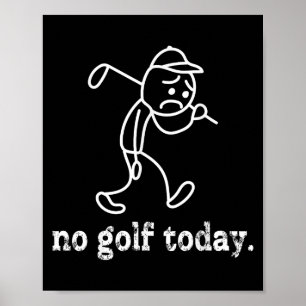 No Golf Today Funny Sad Stickman Golfer Humour Gol Poster