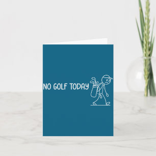 No Golf Today Funny Sad Stickman Golfer Men Women Card