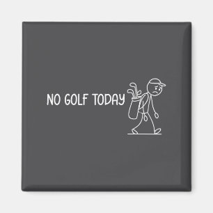 No Golf Today Funny Sad Stickman Golfer Men Women Magnet