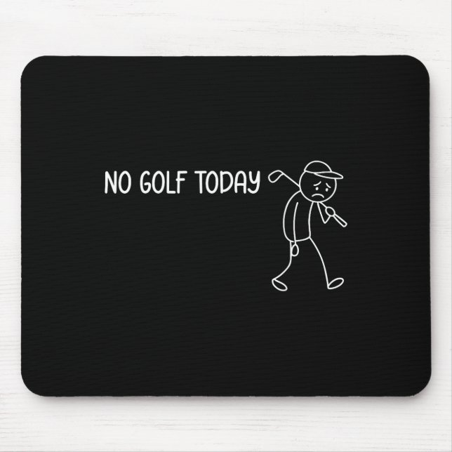 No Golf Today Funny Sad Stickman Golfer Men Women  Mouse Mat (Front)