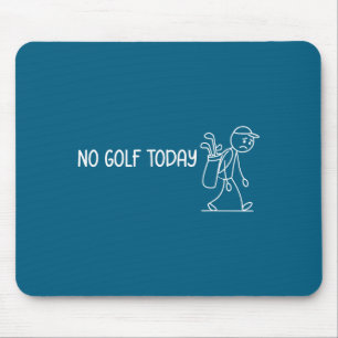 No Golf Today Funny Sad Stickman Golfer Men Women Mouse Mat