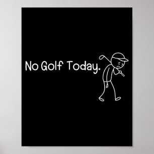 No Golf Today Funny Sad Stickman Golfer Men Women Poster