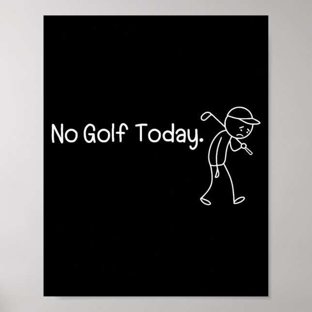 No Golf Today Funny Sad Stickman Golfer Men Women  Poster (Front)