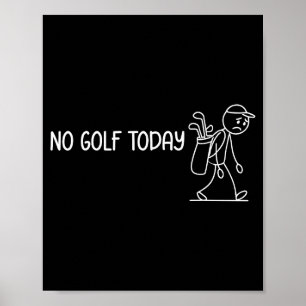 No Golf Today Funny Sad Stickman Golfer Men Women Poster