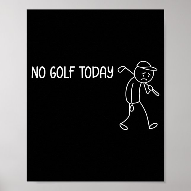 No Golf Today Funny Sad Stickman Golfer Men Women  Poster (Front)