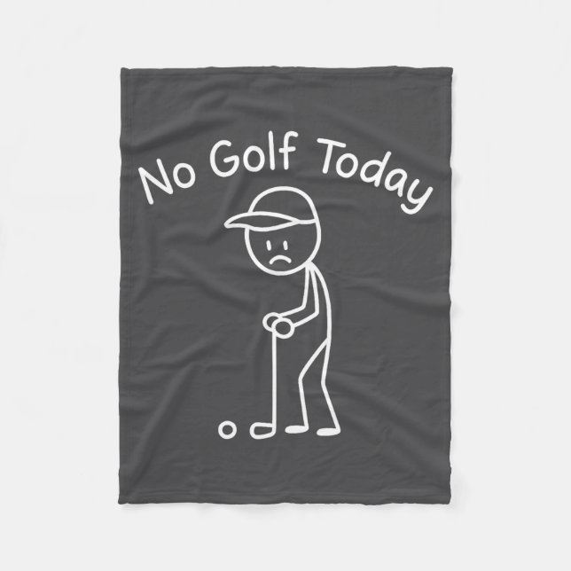 No Golf Today Funny Sad Stickman Golfing Golfer Me Fleece Blanket (Front)