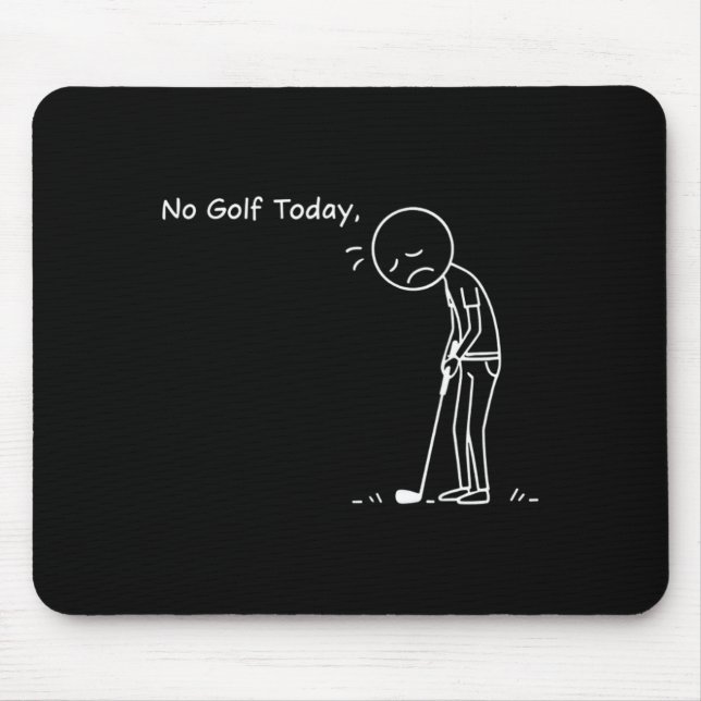No Golf Today Minimalist Golf Funny Stickman Golfe Mouse Mat (Front)