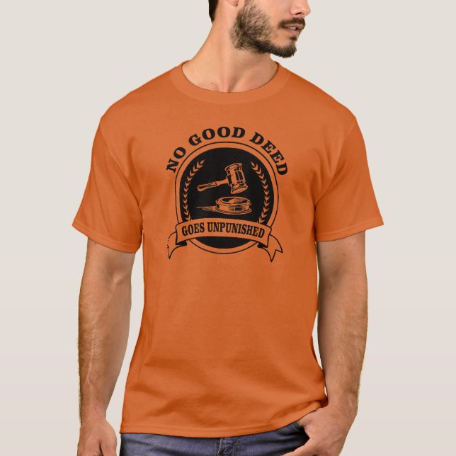 No Good Deed Goes Unpunished T-Shirt (Front)