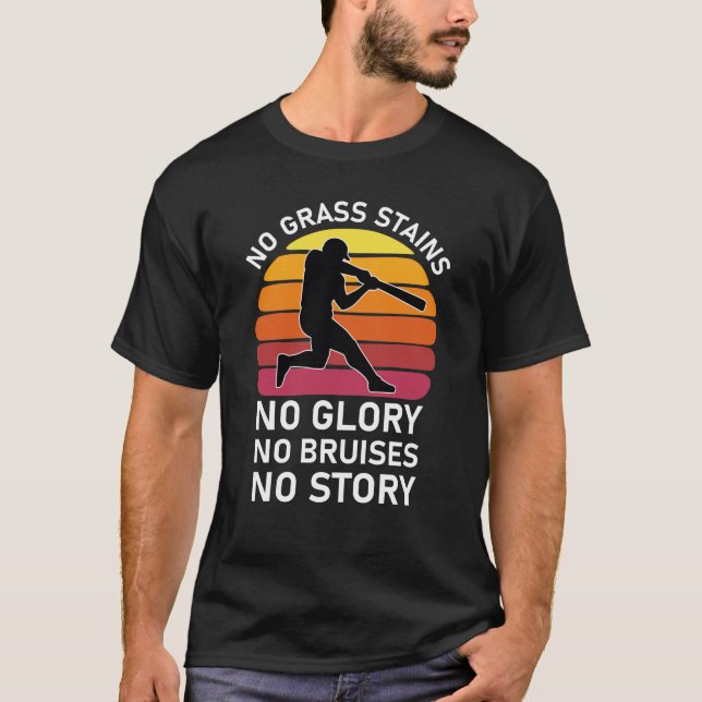 no grass stains no glory no bruises no story T-Shirt (Front)