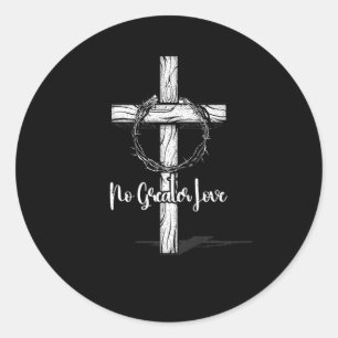 No Greater Love Cross Christian Easter Faith Cross Classic Round Sticker
