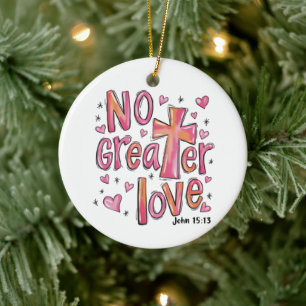 No Greater Love Jesus Valentine Christmas Christia Ceramic Tree Decoration