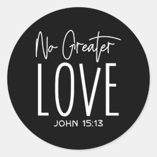No Greater Love John 1513 Christian Cross Christia Classic Round Sticker
