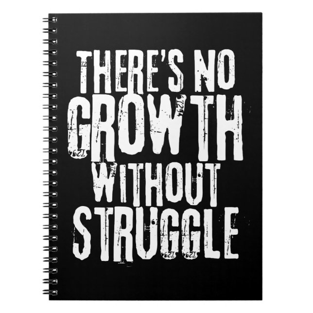 No Growth Without Struggle Inspirational Quote Notebook (Front)