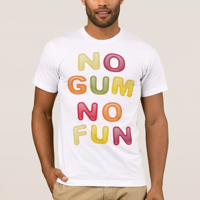 No Gum No Fun T-Shirt (Front)
