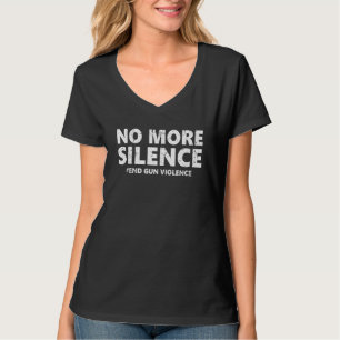 No Gun Awareness Day No More Silence End Gun Viole T-Shirt