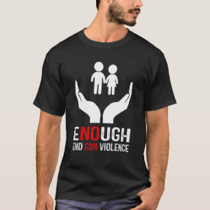 No Gun Awareness Day Wear Orange Enough End Gun Vi T-Shirt