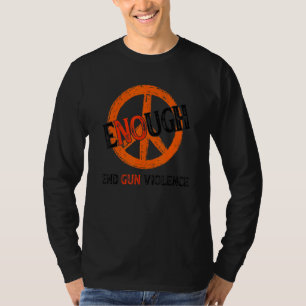 No Gun Awareness Day Wear Orange Enough End Gun Vi T-Shirt