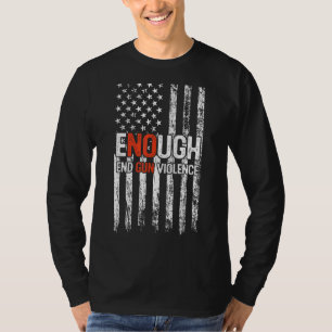 No Gun Awareness Day Wear Orange Enough End Gun Vi T-Shirt