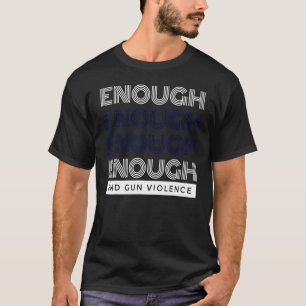 No Gun Awareness Day Wear Orange Enough End Gun Vi T-Shirt