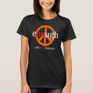 No Gun Awareness Day Wear Orange Enough End Gun Vi T-Shirt