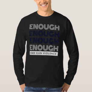No Gun Awareness Day Wear Orange Enough End Gun Vi T-Shirt