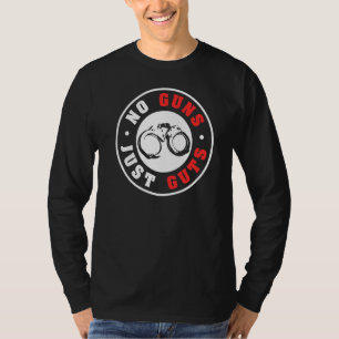 No Guns Just Guts Handcuffs T-Shirt