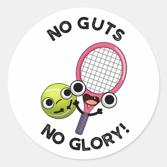 No Guts No Glory Funny Tennis Pun  Classic Round Sticker (Front)