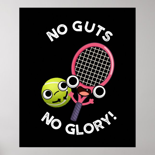 No Guts No Glory Funny Tennis Pun Dark BG Poster (Front)
