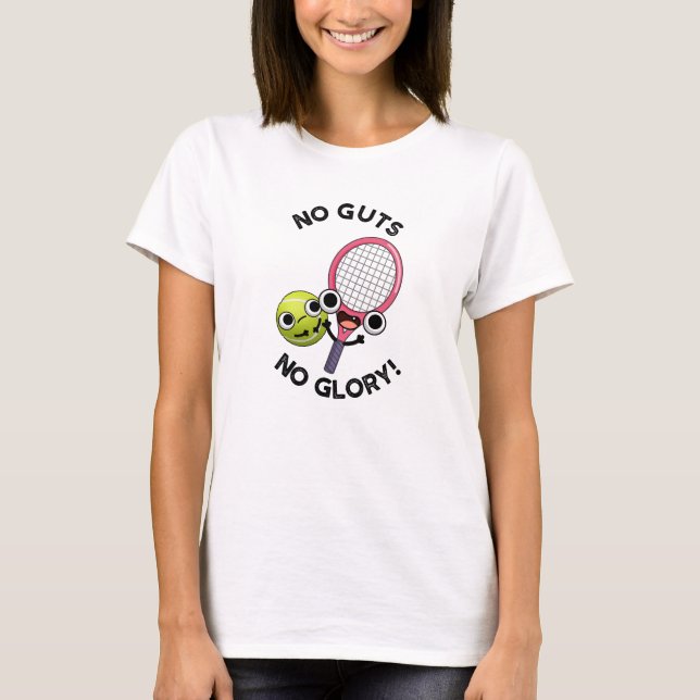 No Guts No Glory Funny Tennis Pun  T-Shirt (Front)