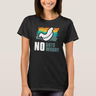 No Guts No Worry Bariatric Gastric Surgery   T-Shirt