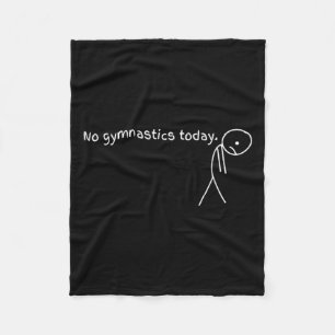 No Gymnastics Today Sport Gift For Gymnastics Love Fleece Blanket