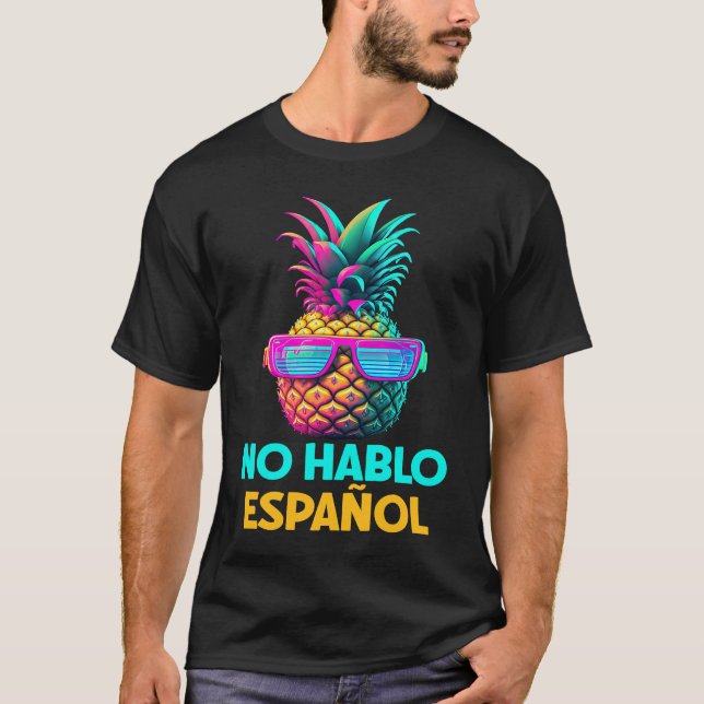 No Hablo Espanol Funny Retro Pineapple Sunglasses  T-Shirt (Front)