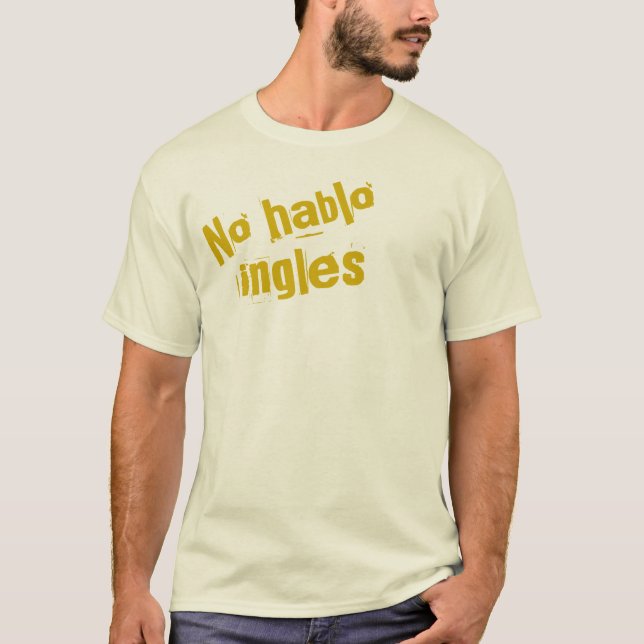 No Hablo Ingles T-Shirt (Front)